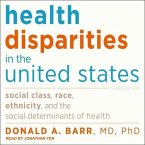 Health Disparities in the United States Lib/E: Social Class, Race, Ethnicity, and the Social Determinants of Health: Third Edition