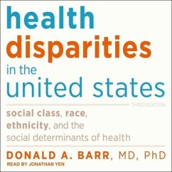 Health Disparities in the United States Lib/E: Social Class, Race, Ethnicity, and the Social Determinants of Health: Third Edition - Md