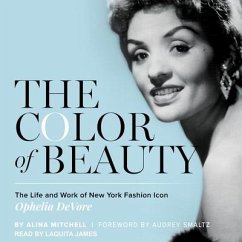 The Color of Beauty Lib/E: The Life and Work of New York Fashion Icon Ophelia DeVore - Mitchell, Alina