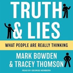 Truth and Lies: What People Are Really Thinking - Bowden, Mark; Thomson, Tracey
