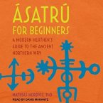 Ásatrú for Beginners Lib/E: A Modern Heathen's Guide to the Ancient Northern Way