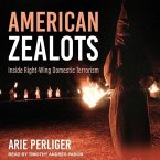 American Zealots Lib/E: Inside Right-Wing Domestic Terrorism