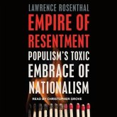 Empire of Resentment Lib/E: Populism's Toxic Embrace of Nationalism