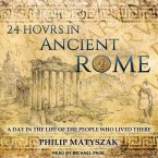 24 Hours in Ancient Rome Lib/E: A Day in the Life of the People Who Lived There