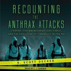 Recounting the Anthrax Attacks: Terror, the Amerithrax Task Force, and the Evolution of Forensics in the FBI