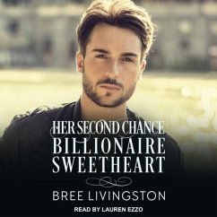 Her Second Chance Billionaire Sweetheart: A Clean Billionaire Romance - Livingston, Bree