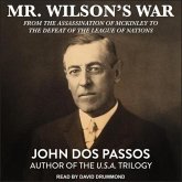 Mr. Wilson's War Lib/E: From the Assassination of McKinley to the Defeat of the League of Nations