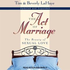 The Act of Marriage Lib/E: The Beauty of Sexual Love - Lahaye, Beverly; Lahaye, Tim