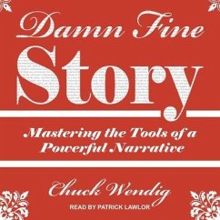 Damn Fine Story: Mastering the Tools of a Powerful Narrative - Wendig, Chuck