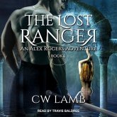 The Lost Ranger Lib/E: An Alex Rogers Adventure