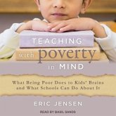 Teaching with Poverty in Mind Lib/E: What Being Poor Does to Kids' Brains and What Schools Can Do about It