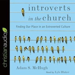 Introverts in the Church: Finding Our Place in an Extroverted Culture - Blaker, Lyle; McHugh, Adam S.