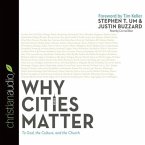 Why Cities Matter Lib/E: To God, the Culture, and the Church