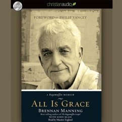 All Is Grace Lib/E: A Ragamuffin Memoir - Manning, Brennan; Blase, John