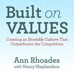 Built on Values Lib/E: Creating an Enviable Culture That Outperforms the Competition