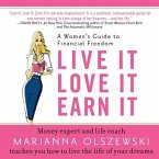 Live It, Love It, Earn It Lib/E: A Woman's Guide to Financial Freedom