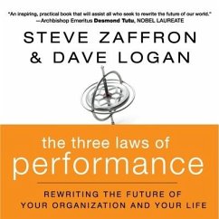 The Three Laws of Performance: Rewriting the Future of Your Organization and Your Life - Zaffron, Steve; Logan, Dave