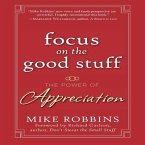Focus on the Good Stuff Lib/E: The Power of Appreciation
