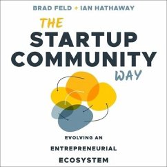 The Startup Community Way: Evolving an Entrepreneurial Ecosystem - Feld, Brad; Hathaway, Ian