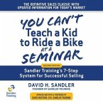 You Can't Teach a Kid to Ride a Bike at a Seminar Lib/E: Sandler Training's 7-Step System for Successful Selling 2nd Edition