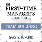 The First-Time Manager's Guide to Team Building Lib/E