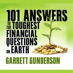 101 Answers to the Toughest Financial Questions on Earth Lib/E - Gunderson, Garrett B.