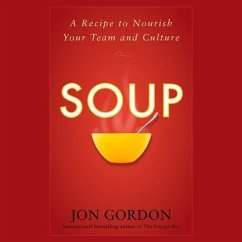 Soup: A Recipe to Nourish Your Team and Culture - Gordon, Jon
