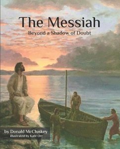 The Messiah - Beyond a Shadow of Doubt: The Messiah in the Appointed Times - McCluskey, Donald