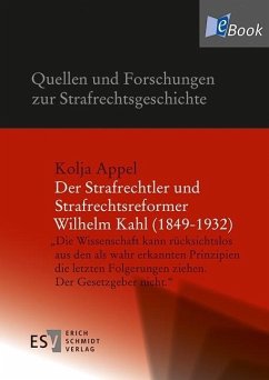 Der Strafrechtler und Strafrechtsreformer Wilhelm Kahl (1849-1932) (eBook, PDF) - Appel, Kolja