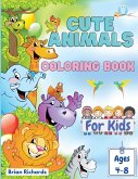 Cute Animals Coloring Book For Kids: Adorable Coloring Pages with Cute Animals, Large, Unique and High-Quality Images for Girls, Boys, Preschool and K