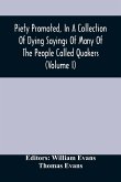 Piety Promoted, In A Collection Of Dying Sayings Of Many Of The People Called Quakers (Volume I)