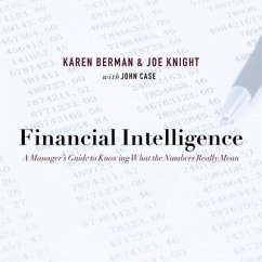 Financial Intelligence Lib/E: A Manager's Guide to Knowing What the Numbers Really Mean - Berman, Karen; Knight, Joe