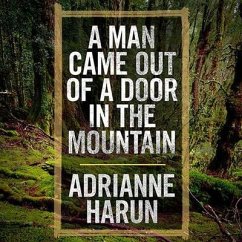 A Man Came Out of a Door in the Mountain Lib/E - Harun, Adrianne