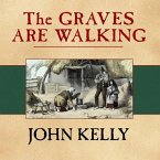 The Graves Are Walking Lib/E: The Great Famine and the Saga of the Irish People