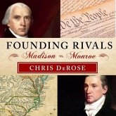 Founding Rivals Lib/E: Madison vs. Monroe, the Bill of Rights, and the Election That Saved a Nation