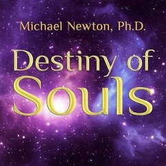 Destiny of Souls: New Case Studies of Life Between Lives - Newton, Michael