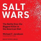Salt Wars Lib/E: The Battle Over the Biggest Killer in the American Diet