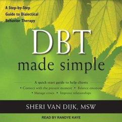 Dbt Made Simple: A Step-By-Step Guide to Dialectical Behavior Therapy - Dijk, Sheri van