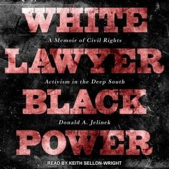 White Lawyer Black Power: A Memoir of Civil Rights Activism in the Deep South - Jelinek, Donald A.