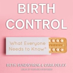 Birth Control: What Everyone Needs to Know - Delay, Cara; Sundstrom, Beth L.