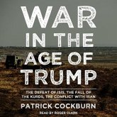 War in the Age of Trump: The Defeat of Isis, the Fall of the Kurds, the Conflict with Iran