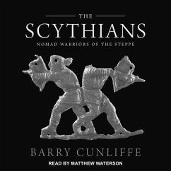 The Scythians Lib/E: Nomad Warriors of the Steppe - Cunliffe, Barry