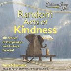 Chicken Soup for the Soul: Random Acts of Kindness: 101 Stories of Compassion and Paying It Forward