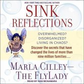 Sink Reflections: Overwhelmed? Disorganized? Living in Chaos? Discover the Secrets That Have Changed the Lives of More Than Half a Milli