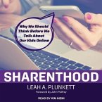 Sharenthood Lib/E: Why We Should Think Before We Talk about Our Kids Online