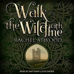 Walk the Wild with Me Lib/E - Atwood, Rachel