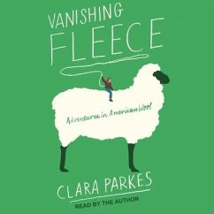 Vanishing Fleece: Adventures in American Wool - Parkes, Clara