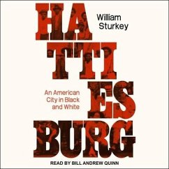 Hattiesburg Lib/E: An American City in Black and White - Sturkey, William