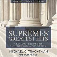 The Supremes' Greatest Hits, 2nd Revised & Updated Edition Lib/E: The 44 Supreme Court Cases That Most Directly Affect Your Life - Trachtman, Michael G.