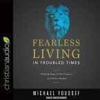 Fearless Living in Troubled Times Lib/E: Finding Hope in the Promise of Christ's Return